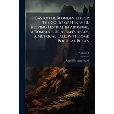 (영문도서)Gaston de Blondeville or The Court of Henry III. Keeping Festival in Ardenne a... Paperback, Hutson Street Press, English, 9781024142600