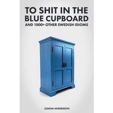 (영문도서) To in the Blue Cupboard And 1000+ Other Swedish Idioms Paperback, North Tone Media, English, 9789198718980