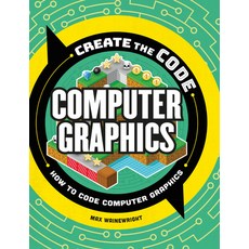 (영문도서) Create the Code: Computer Graphics Hardcover, B.E.S., English, 9781438089386