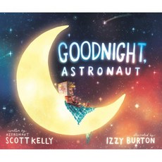 Goodnight Astronaut, Crown Books for Young Readers, 9781524764289, Scott Kelly/ Izzy Burton (ILT)