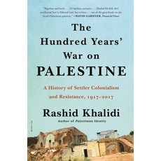 The Hundred Years' War on Palestine: A History of Settler Colonialism and Resistance 1917-2017 Paperback, Picador USA