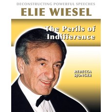 Elie Weisel: The Perils of Indifference Library Binding, Crabtree Publishing Company