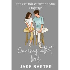 (영문도서) Conversing without Words: The Art and Science of Body Language Paperback, Independently Published, English, 9798312703351