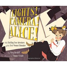 Lights! Camera! Alice!, Rockliff, Mara(저), Chronicle Books