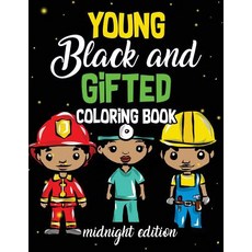 Young Black And Gifted Coloring Book Midnight Edition: An Inspirational and Empowering Coloring Act... Paperback, Createspace Independent Pub..., English, 9781717176103