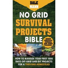 (영문도서) 2 No Grid Survival Projects Bible: How to Manage Your First 1000 Days Off-Grid... Paperback, Dale Mann, English, 9798230025610
