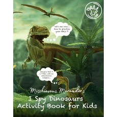 Mischievous Marauder's I Spy Dinosaurs Activity Book for Kids: A Fun Prehistoric Adventure Activity ... Paperback, Ammgenx Ict Solutions Srl, English, 9781716412820