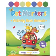 Dot Markers Activity Book Animals: Toddler Coloring Book Gift For Kids and Preschool Ages 1-3 2-4 3-5 Paperback, Independently Published, English, 9798737983802
