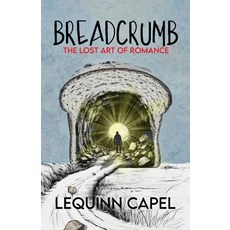 (영문도서) Breadcrumb: The Lost Art of Romance Paperback, Lequinn Capel, English, 9798992225709