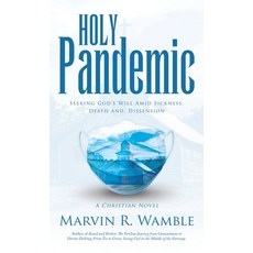 (영문도서) Holy Pandemic: Seeking God's Will Amid Sickness Death and Dissension Hardcover, WestBow Press, English, 9798385008506