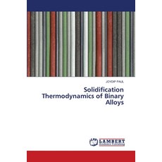 (영문도서) Solidification Thermodynamics of Binary Alloys Paperback, LAP Lambert Academic Publis..., English, 9786208422806