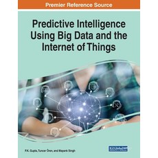 Predictive Intelligence Using Big Data and the Internet of Things Paperback, Engineering Science Reference