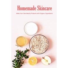 Homemade Skincare: Make Your Own Beauty Products with Organic Ingredients: Skincare Recipes Book Paperback, Independently Published, English, 9798585654282