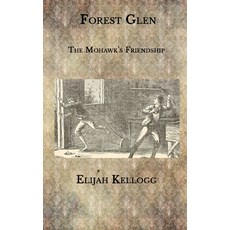 Forest Glen: The Mohawk's Friendship Paperback, Independently Published, English, 9798573711201