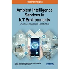 Ambient Intelligence Services in IoT Environments: Emerging Research and Opportunities Hardcover, Engineering Science Reference