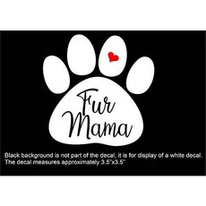Fur Mama Paw Print Premium Vinyl Decal for Car or Laptop 3.5 pet mom L, 상세내용참조