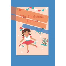 The Christmas Dancer: Rhymes Paperback, Independently Published, English, 9798562094063