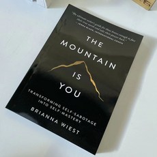 The Mountain Is You: Transforming Self-Sabotage Into Self-Mastery By Brianna Wiest, The Mountain is You