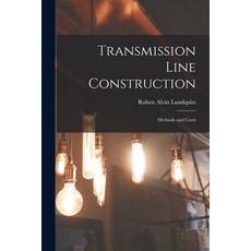 (영문도서) Transmission Line Construction: Methods and Costs Paperback, Legare Street Press, English, 9781017581287