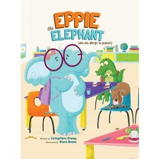 Eppie the Elephant (Who Was Allergic to Peanuts) Hardcover, Silver Dolphin Books