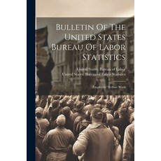 (영문도서) Bulletin Of The United States Bureau Of Labor Statistics: Employers' Welfare Work Paperback, Legare Street Press, English, 9781021543165