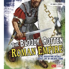 The Bloody Rotten Roman Empire: The Disgusting Details about Life in Ancient Rome Paperback, Capstone Press
