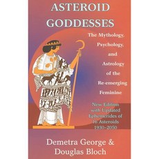 Asteroid Goddesses: The Mythology Psychology and Astrology of the Re-Emerging Feminine, Ibis Pr