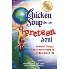 Chicken Soup for the Preteen Soul: Stories of Changes Choices and Growing Up for Kids Ages 9-13, Backlist Llc