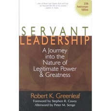 Servant Leadership : A Journey into the Nature of Legitimate Power and Greatness, Paulist