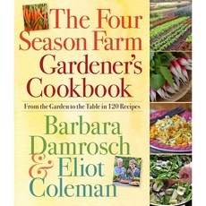 The Four Season Farm Gardener's Cookbook: From the Garden to the Table in 120 Recipes, Workman Pub Co