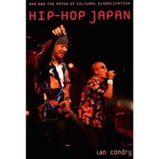 Hip-Hop Japan: Rap and the Paths of Cultural Globalization Paperback, Duke University Press