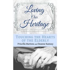 Loving Our Heritage: Touching the Hearts of the Elderly Paperback, Edgewater Books