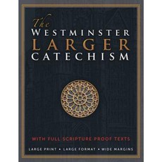 The Westminster Larger Catechism: With Full Scripture Proof Texts Paperback, Great Christian Books