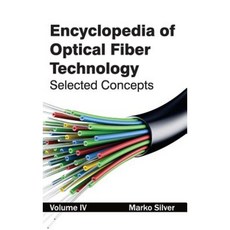 Encyclopedia of Optical Fiber Technology: Volume IV (Selected Concepts) Hardcover, NY Research Press