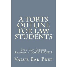 A Torts Outline for Law Students: Easy Law School Reading - Look Inside Paperback, Createspace Independent Publishing Platform