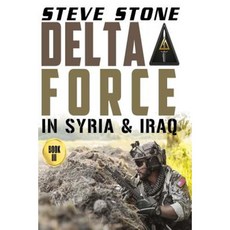 Delta Force in Syria & Iraq Paperback, Createspace Independent Publishing Platform