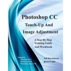 Photoshop CC - Touch-Up and Image Adjustment: Supports Photoshop Cs6 CC and Mac Cs6 Paperback