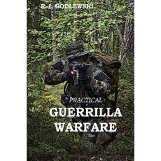 Practical Guerrilla Warfare Paperback, Createspace Independent Publishing Platform
