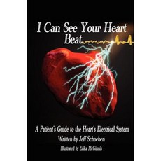 I Can See Your Heartbeat: A Patient's Guide to the Heart's Electrical System Paperback, Createspace Independent Publishing Platform