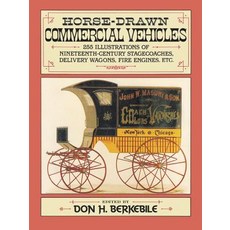 Horse-Drawn Commercial Vehicles: 255 Illustrations of Nineteenth-Century Stagecoaches Delivery Wagons Fire Engines Etc. Paperback, Dover Publications