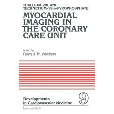 Thallium-201 and Technetium-99m-Pyrophospate Myocardial Imaging in the Coronary Care Unit Paperback, Springer