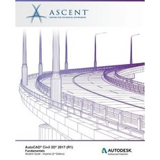 AutoCAD Civil 3D 2017 (R1) Fundamentals: Autodesk Authorized Publisher Paperback, Ascent, Center for Technical Knowledge