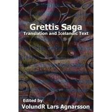 Grettis Saga: Translation and Icelandic Text Paperback, Createspace Independent Publishing Platform