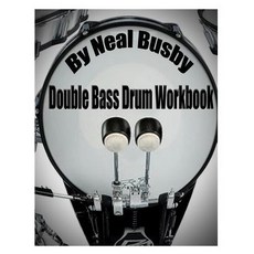 Double Bass Drum Workbook Paperback, Createspace Independent Publishing Platform