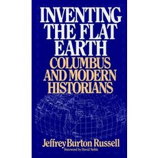 Inventing the Flat Earth: Columbus and Modern Historians Paperback, Praeger