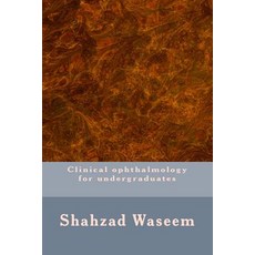 Clinical Ophthalmology for Undergraduates Paperback, Createspace Independent Publishing Platform
