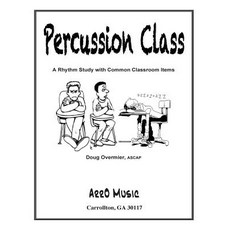Percussion Class: A Rhythm Study: Rhytm for Common Class Items Paperback, Createspace