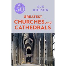 The 50 Greatest Churches and Cathedrals Paperback, Icon Books
