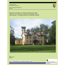 Martin Van Buren National Historic Site: Alternative Transportation Feasibility Study Paperback, Createspace