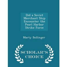Did a Soviet Merchant Ship Encounter the Pearl Harbor Strike Force - Scholar's Choice Edition Paperback